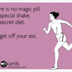 No magic pill.
