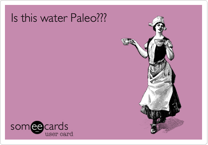 No offense to those who follow Paleo. There is some solid science behind Paleo. I just thought it was funny. :-)